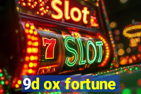 9d ox fortune